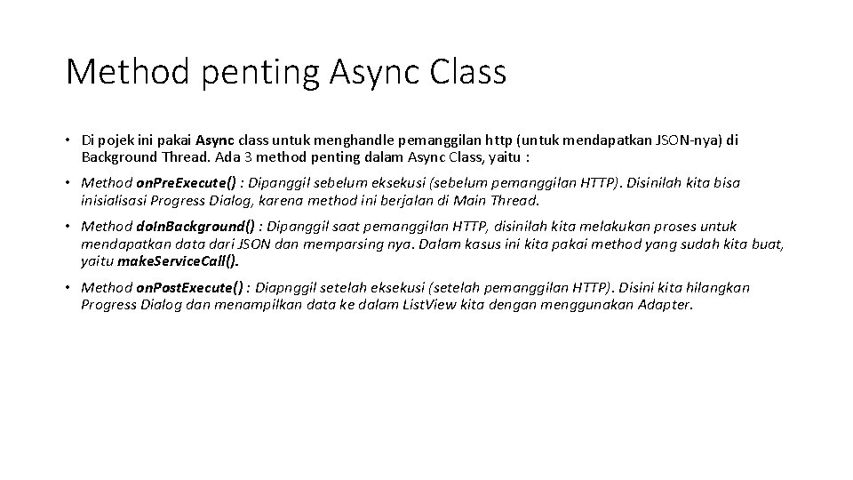 Method penting Async Class • Di pojek ini pakai Async class untuk menghandle pemanggilan Method penting Async Class • Di pojek ini pakai Async class untuk menghandle pemanggilan