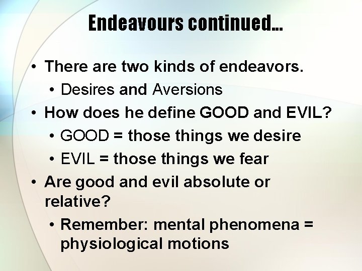 Endeavours continued. . . • There are two kinds of endeavors. • Desires and
