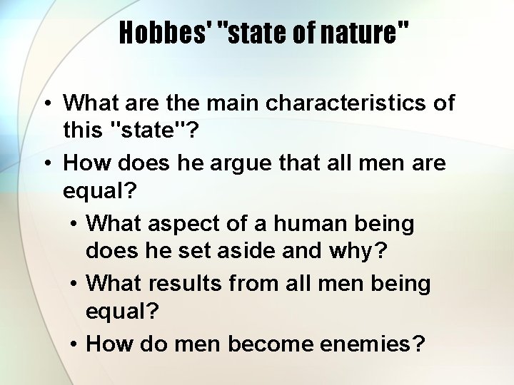 Hobbes' "state of nature" • What are the main characteristics of this "state"? •