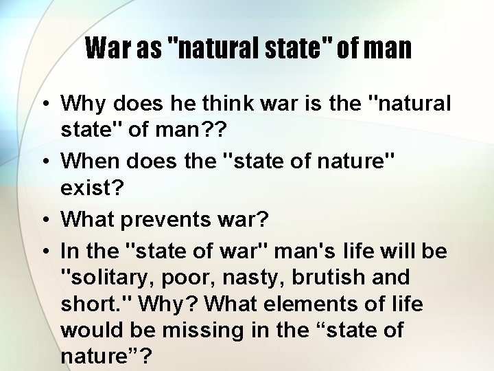 War as "natural state" of man • Why does he think war is the