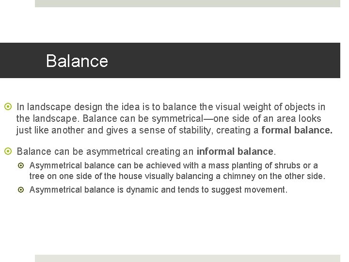 Balance In landscape design the idea is to balance the visual weight of objects Balance In landscape design the idea is to balance the visual weight of objects