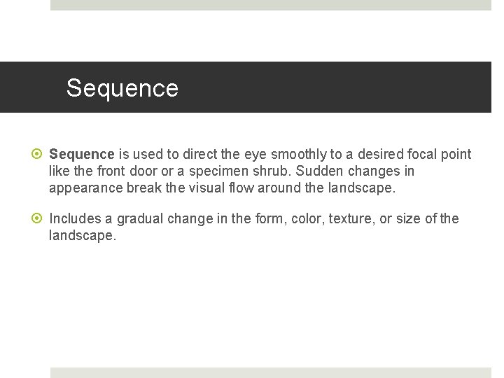 Sequence is used to direct the eye smoothly to a desired focal point like Sequence is used to direct the eye smoothly to a desired focal point like