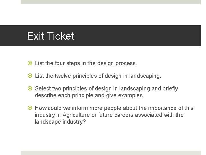 Exit Ticket List the four steps in the design process. List the twelve principles Exit Ticket List the four steps in the design process. List the twelve principles