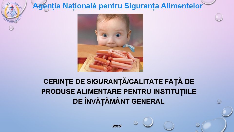 Agenția Națională pentru Siguranța Alimentelor CERINȚE DE SIGURANȚĂ/CALITATE FAȚĂ DE PRODUSE ALIMENTARE PENTRU INSTITUȚIILE