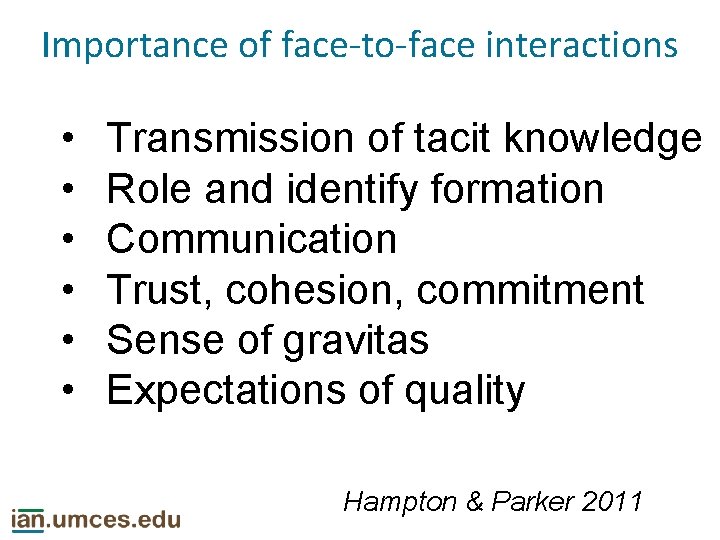 Importance of face-to-face interactions • • • Transmission of tacit knowledge Role and identify