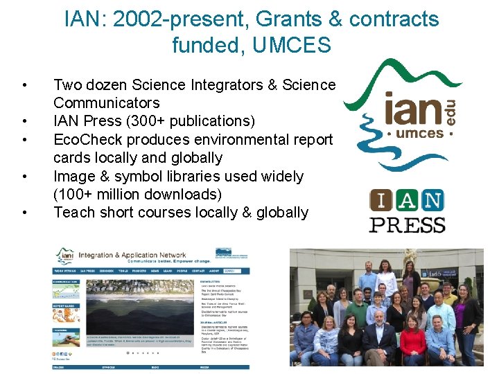 IAN: 2002 -present, Grants & contracts funded, UMCES • • • Two dozen Science