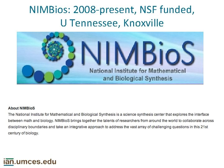 NIMBios: 2008 -present, NSF funded, U Tennessee, Knoxville 