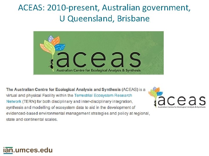 ACEAS: 2010 -present, Australian government, U Queensland, Brisbane 