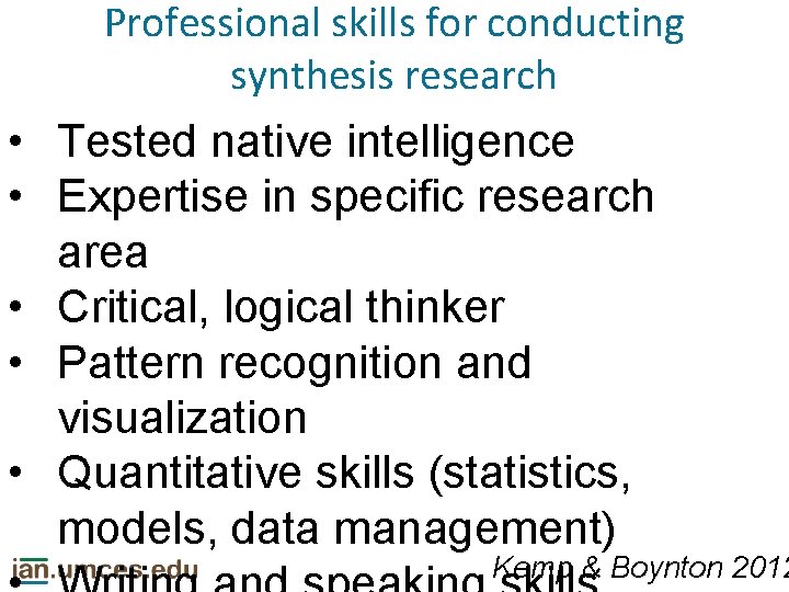 Professional skills for conducting synthesis research • Tested native intelligence • Expertise in specific