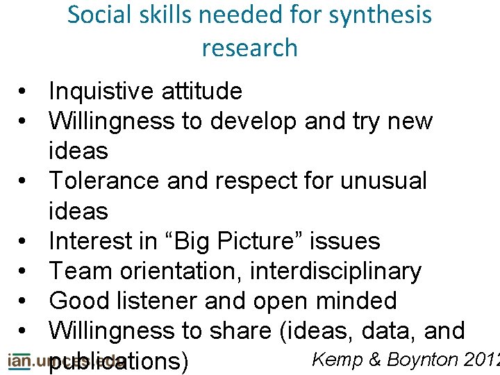 Social skills needed for synthesis research • Inquistive attitude • Willingness to develop and