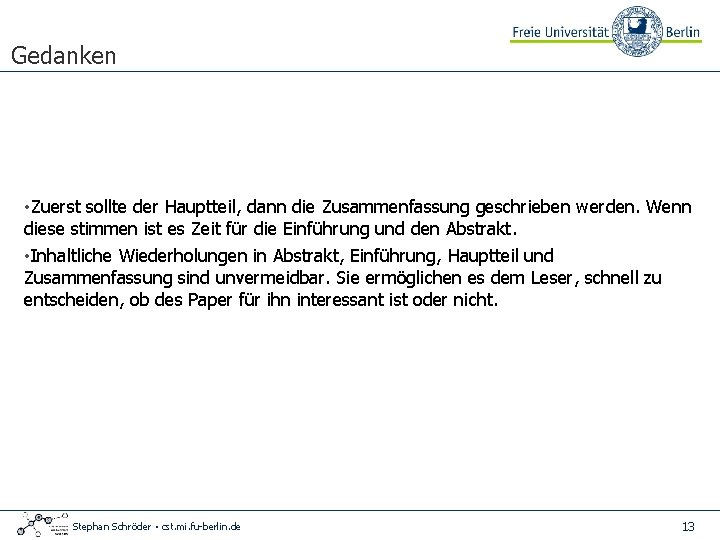 Gedanken • Zuerst sollte der Hauptteil, dann die Zusammenfassung geschrieben werden. Wenn diese stimmen