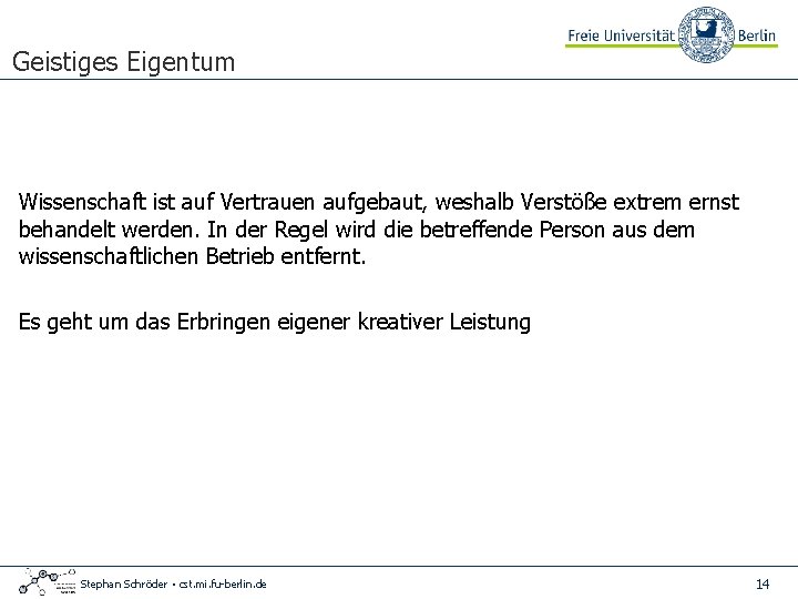 Geistiges Eigentum Wissenschaft ist auf Vertrauen aufgebaut, weshalb Verstöße extrem ernst behandelt werden. In