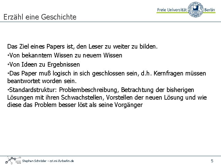 Erzähl eine Geschichte Das Ziel eines Papers ist, den Leser zu weiter zu bilden.