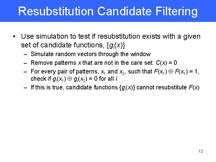 Resubstitution Candidate Filtering • Use simulation to test if resubstitution exists with a given