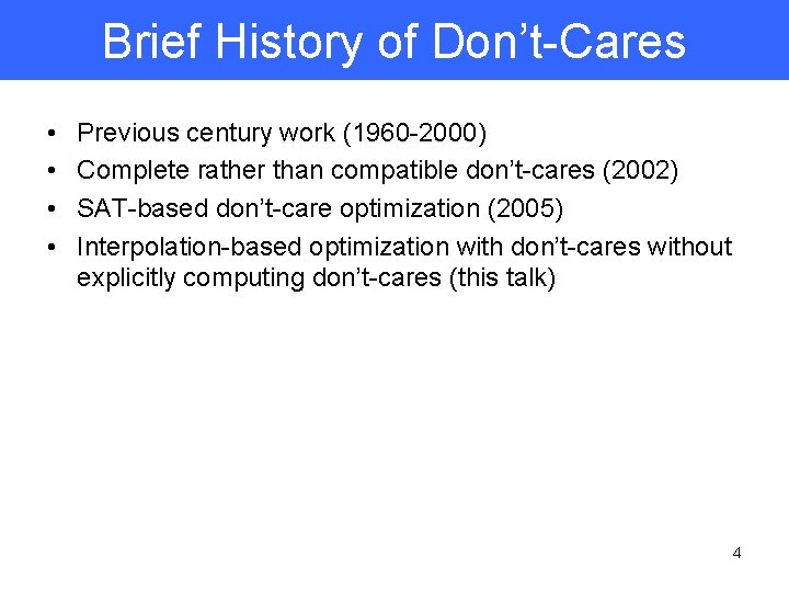 Brief History of Don’t-Cares • • Previous century work (1960 -2000) Complete rather than