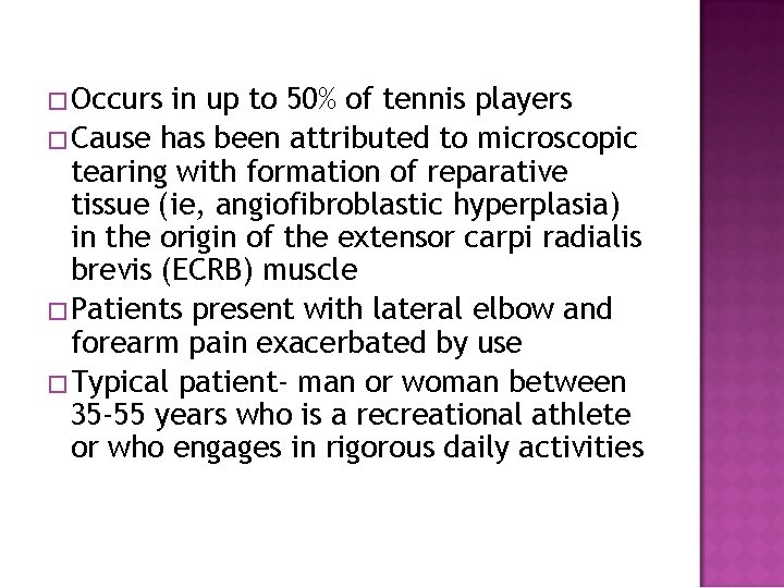 � Occurs in up to 50% of tennis players � Cause has been attributed