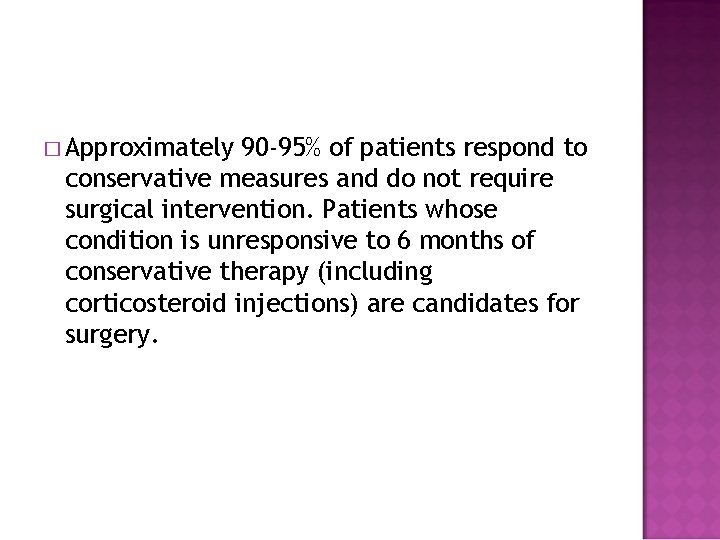 � Approximately 90 -95% of patients respond to conservative measures and do not require