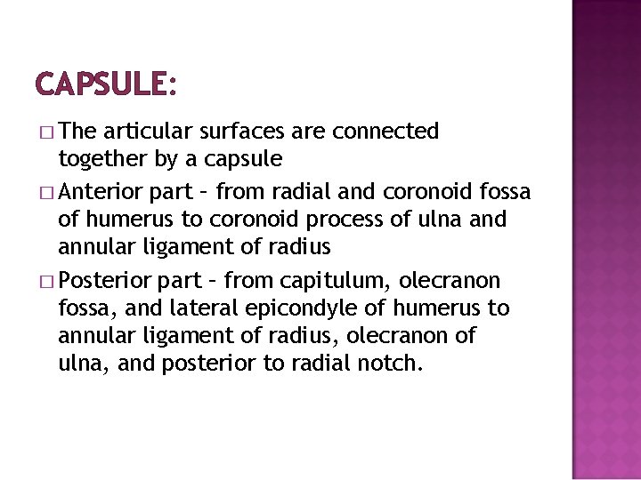 CAPSULE: � The articular surfaces are connected together by a capsule � Anterior part