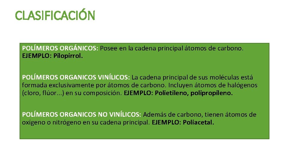 CLASIFICACIÓN POLÍMEROS ORGÁNICOS: Posee en la cadena principal átomos de carbono. EJEMPLO: Pilopirrol. POLÍMEROS