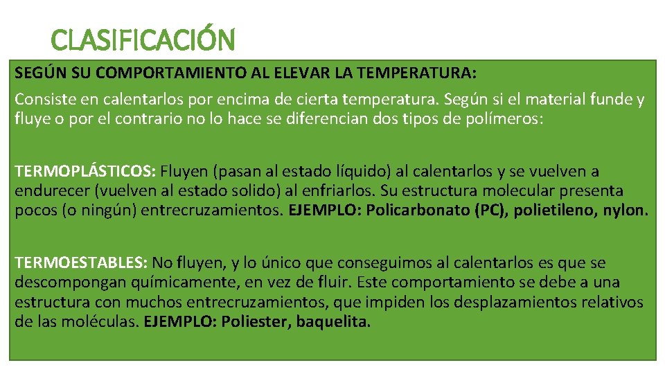 CLASIFICACIÓN SEGÚN SU COMPORTAMIENTO AL ELEVAR LA TEMPERATURA: Consiste en calentarlos por encima de