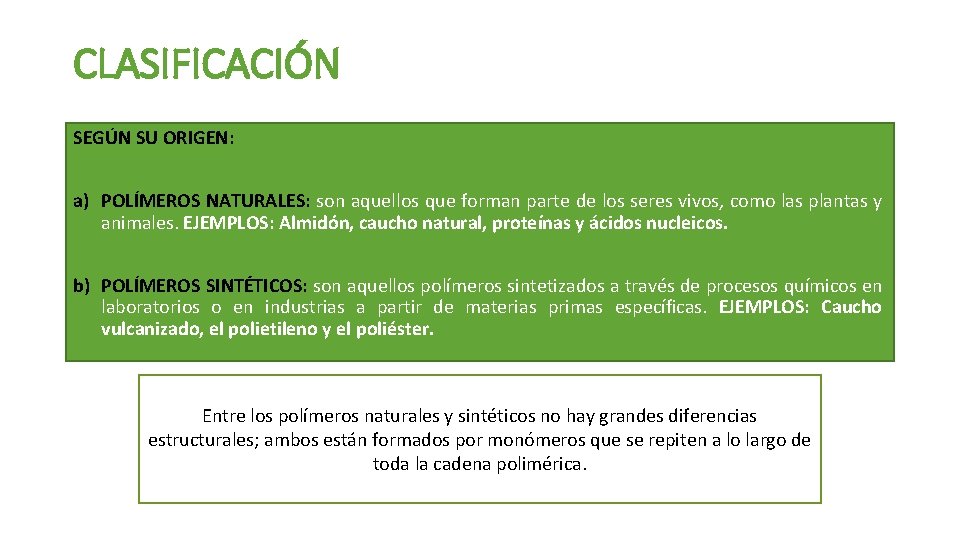 CLASIFICACIÓN SEGÚN SU ORIGEN: a) POLÍMEROS NATURALES: son aquellos que forman parte de los