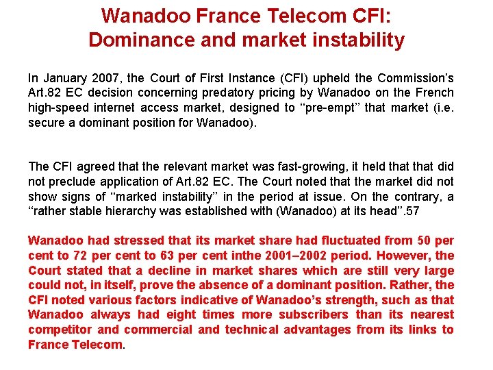 Wanadoo France Telecom CFI: Dominance and market instability In January 2007, the Court of