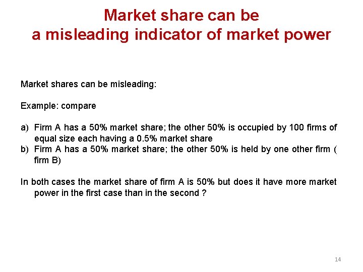 Market share can be a misleading indicator of market power Market shares can be