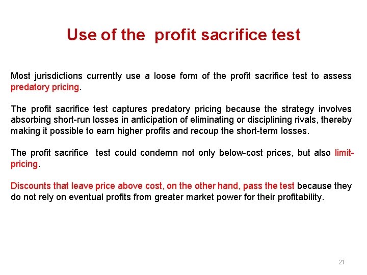 Use of the profit sacrifice test Most jurisdictions currently use a loose form of