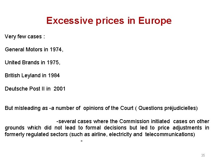 Excessive prices in Europe Very few cases : General Motors in 1974, United Brands