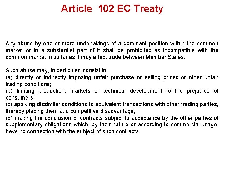 Article 102 EC Treaty Any abuse by one or more undertakings of a dominant