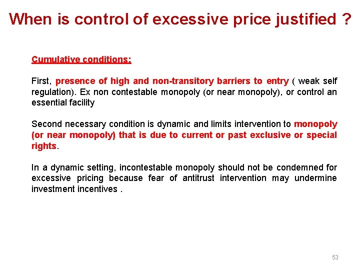 When is control of excessive price justified ? Cumulative conditions: First, presence of high