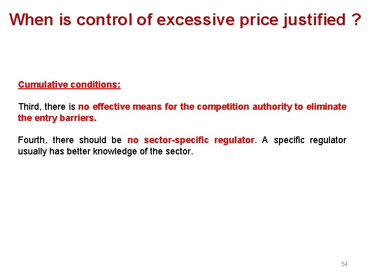 When is control of excessive price justified ? Cumulative conditions: Third, there is no