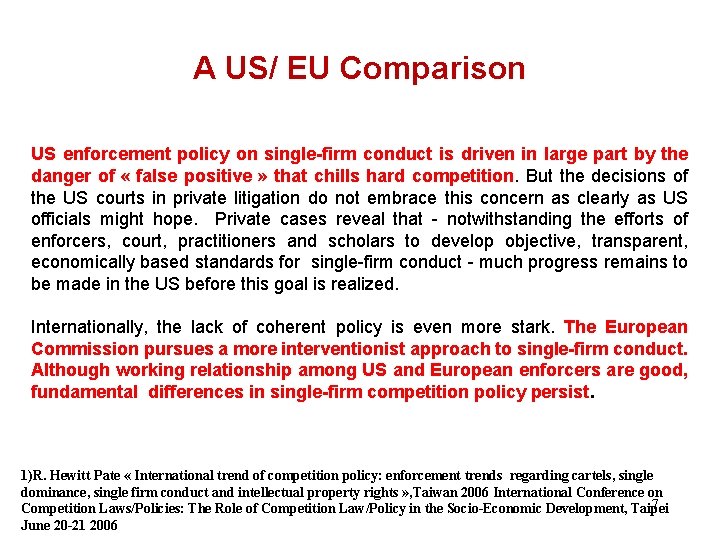 A US/ EU Comparison US enforcement policy on single-firm conduct is driven in large