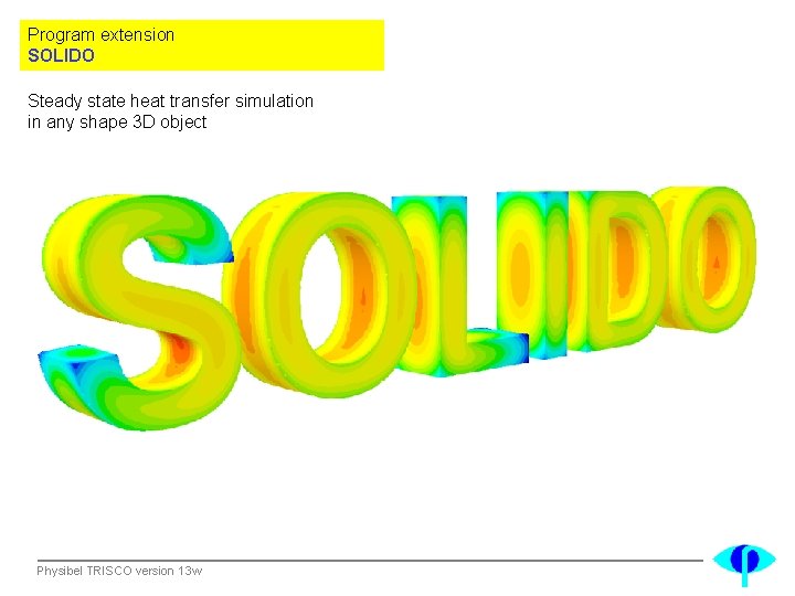Program extension SOLIDO Steady state heat transfer simulation in any shape 3 D object