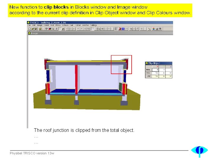 The roof junction is clipped from the total object. … … Physibel TRISCO version