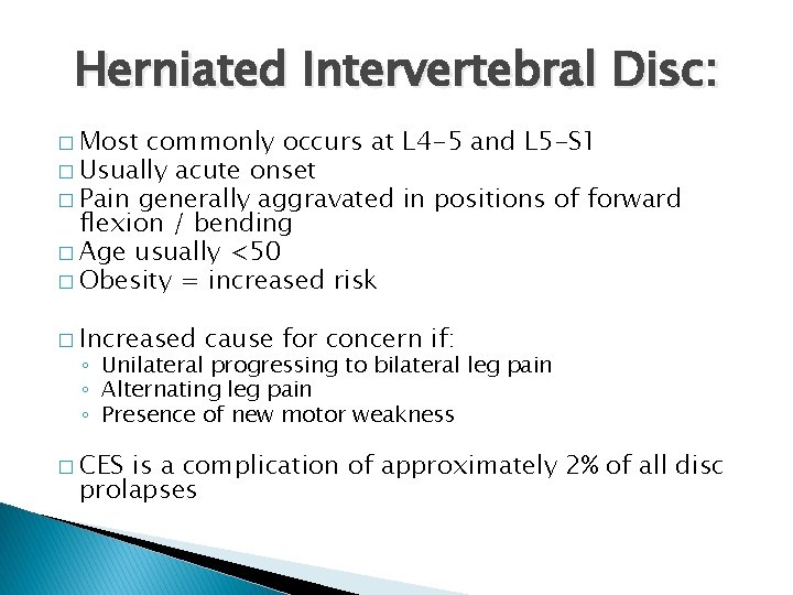 Herniated Intervertebral Disc: � Most commonly occurs at L 4 -5 and L 5