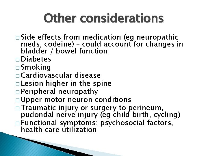 Other considerations � Side effects from medication (eg neuropathic meds, codeine) – could account