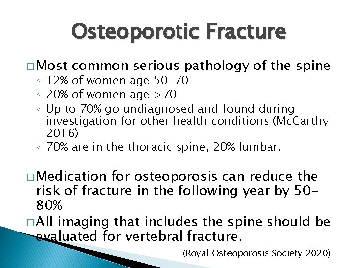 Osteoporotic Fracture � Most common serious pathology of the spine ◦ 12% of women