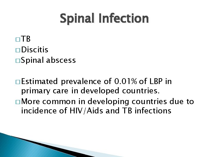 Spinal Infection � TB � Discitis � Spinal abscess � Estimated prevalence of 0.