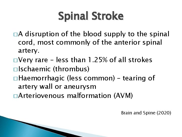 Spinal Stroke �A disruption of the blood supply to the spinal cord, most commonly