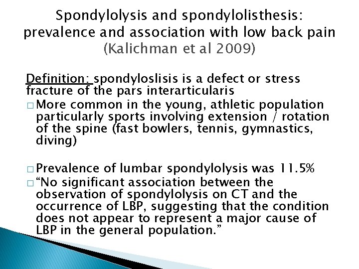 Spondylolysis and spondylolisthesis: prevalence and association with low back pain (Kalichman et al 2009)