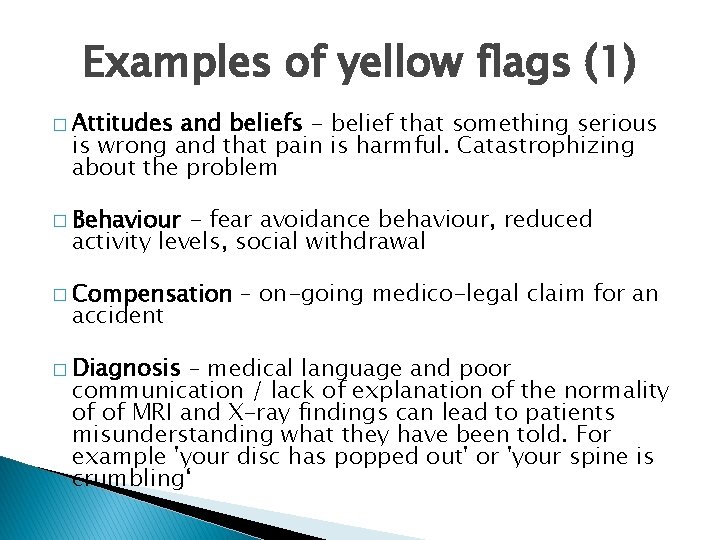 Examples of yellow flags (1) � Attitudes and beliefs - belief that something serious