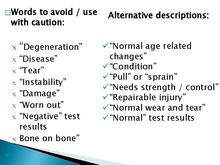 � Words to avoid / use with caution: x “Degeneration” x x x x