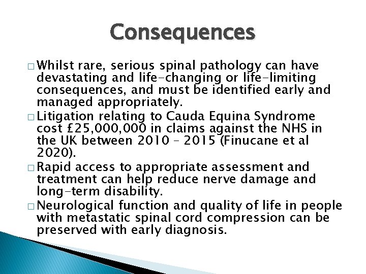 Consequences � Whilst rare, serious spinal pathology can have devastating and life-changing or life-limiting
