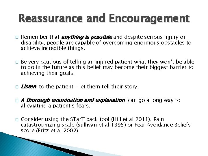 Reassurance and Encouragement � � Remember that anything is possible and despite serious injury