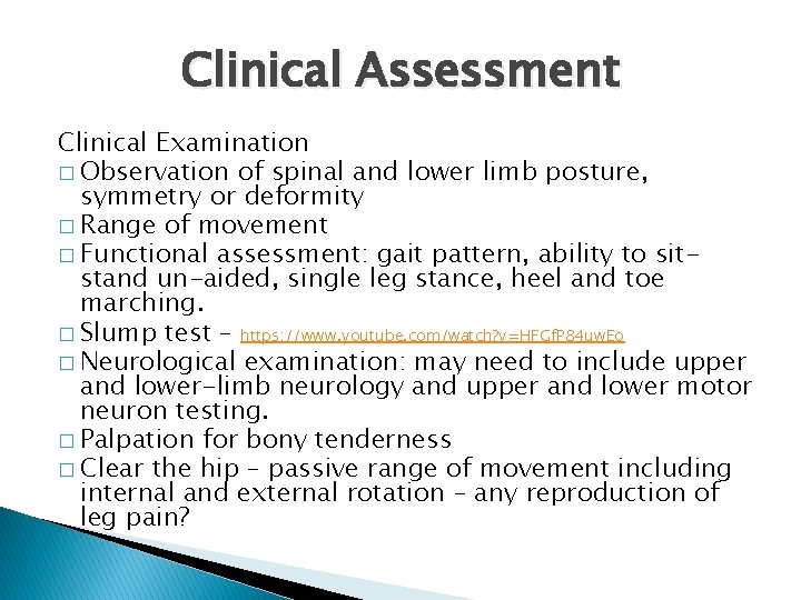 Clinical Assessment Clinical Examination � Observation of spinal and lower limb posture, symmetry or