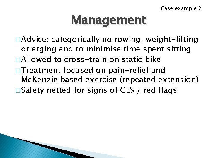Management � Advice: Case example 2 categorically no rowing, weight-lifting or erging and to