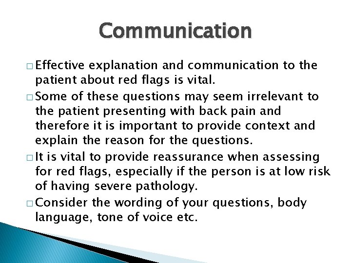 Communication � Effective explanation and communication to the patient about red flags is vital.