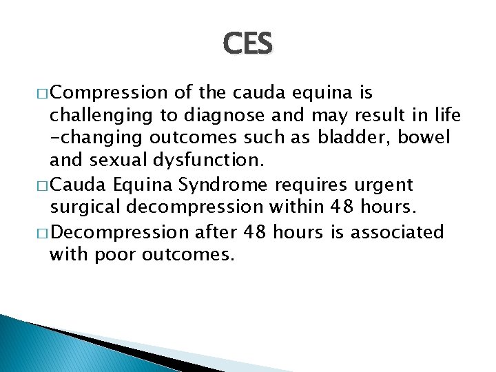 CES � Compression of the cauda equina is challenging to diagnose and may result