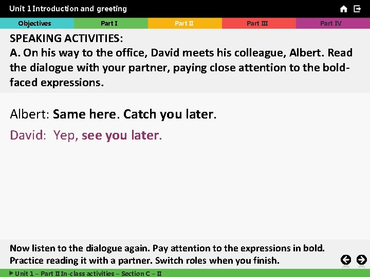 Unit 1 Introduction and greeting Objectives Part III Part IV SPEAKING ACTIVITIES: A. On
